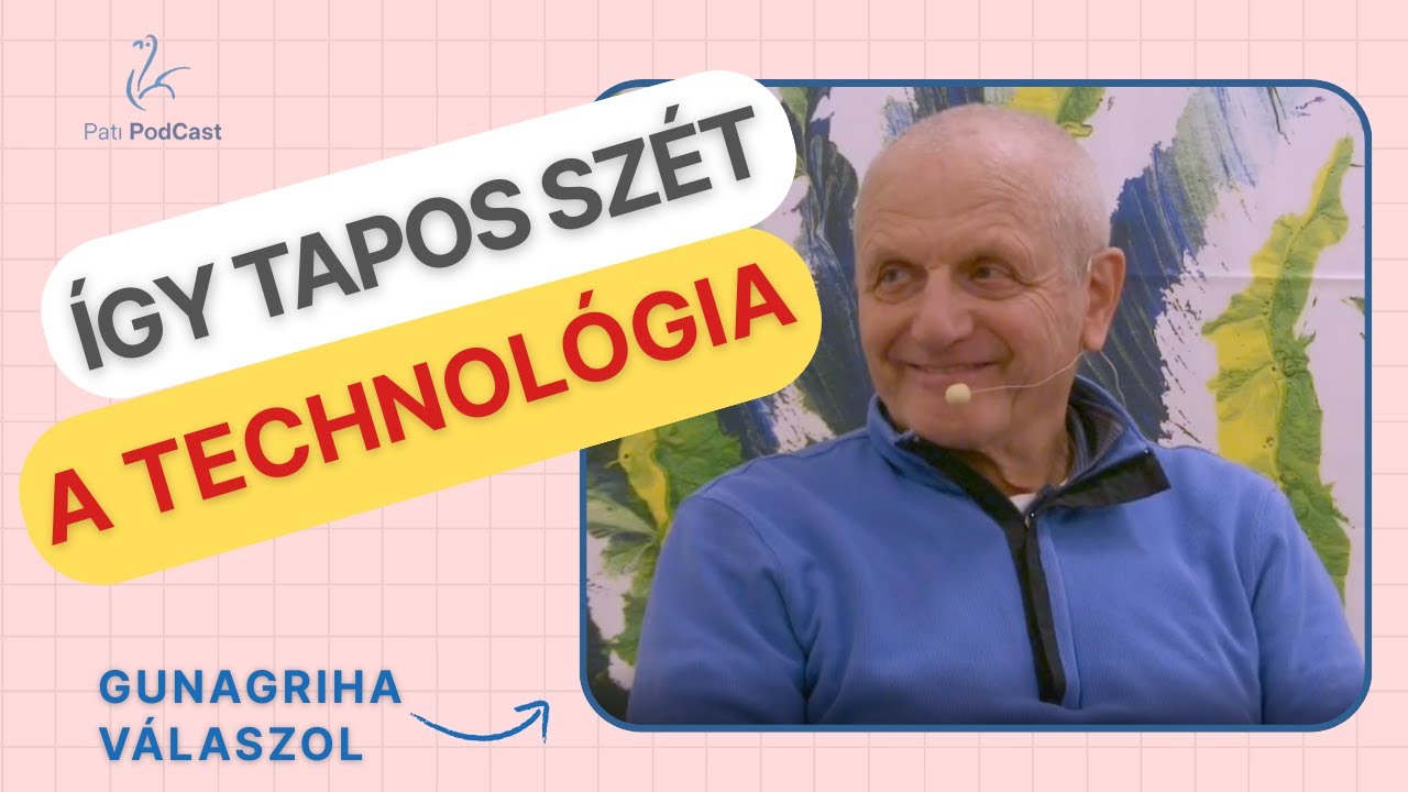 ÍGY TAPOS SZÉT A TECHNOLÓGIA │ Gunagriha válaszol