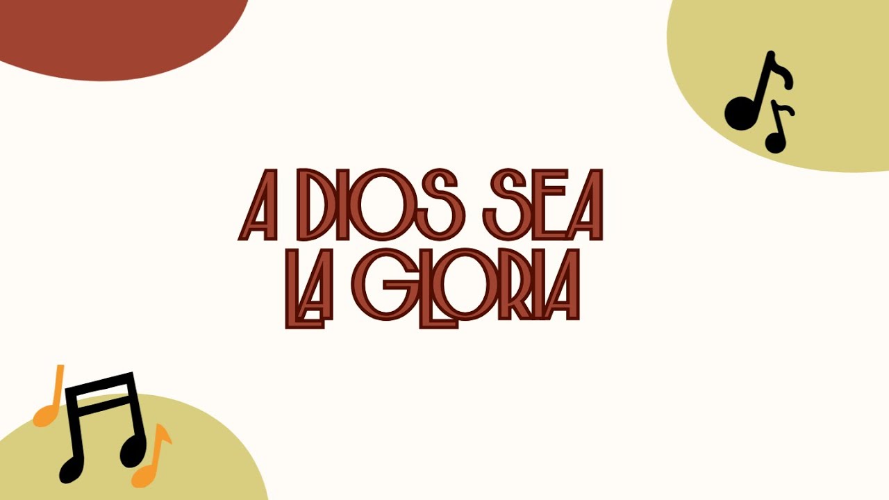 A Dios sea la gloria