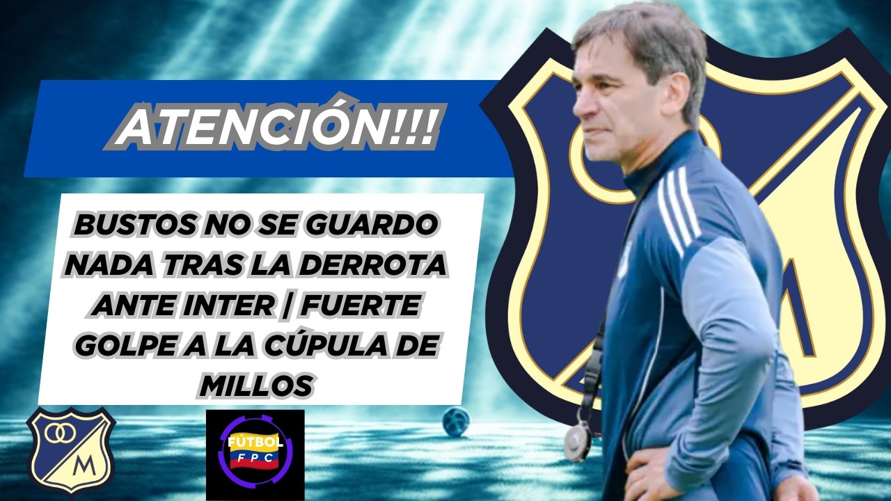 🚨BUSTOS NO SE GUARDO NADA TRAS LA DERROTA ANTE INTER🔥FUERTE GOLPE A LA CÚPULA DE MILLONARIOS💥