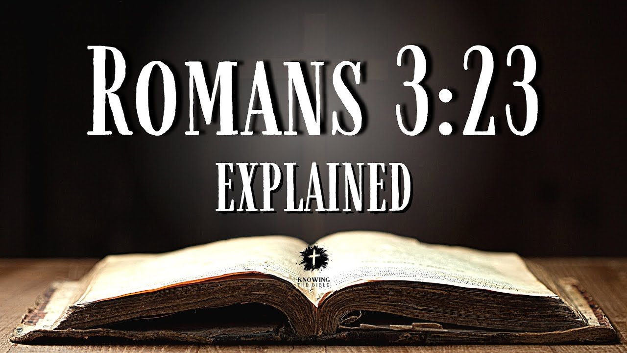 Understanding ROMANS 3:23 [KJV] | What Does This Bible Verse REALLY Mean?