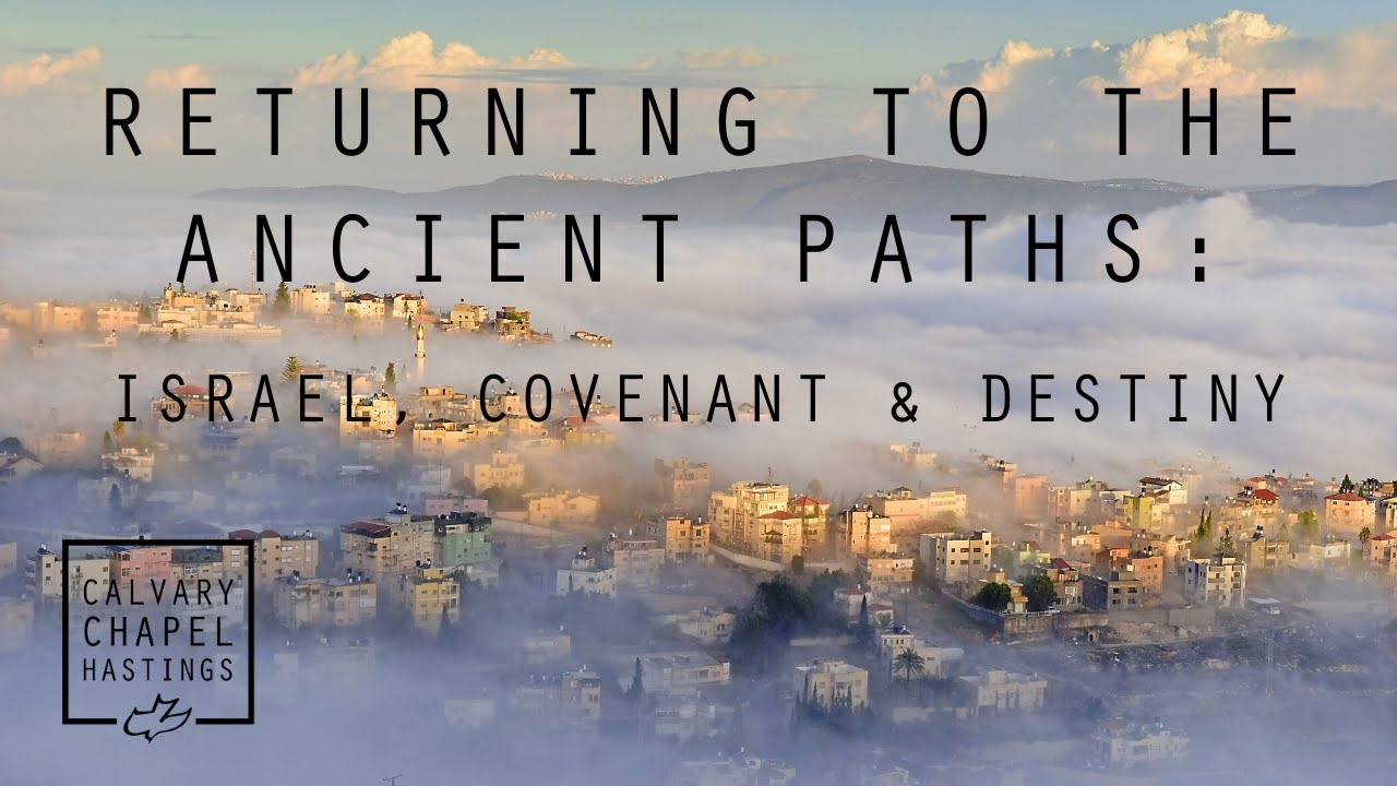 Returning to the Ancient Paths: Israel, Covenant & Destiny | Tommy Fretwell