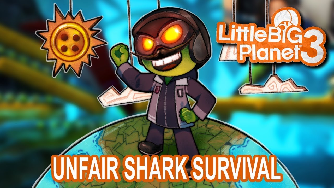Unfair Shark Survival (Let’s Play Little Big Planet 3 w/ GaLm and friends)