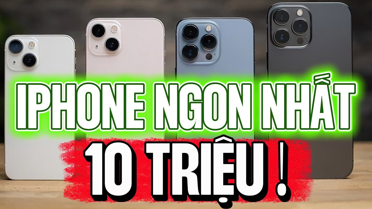 TOP 5 IPHONE ĐÁNG MUA NHẤT 2026 TRONG TẦM GIÁ 10 TRIỆU, BÁN SIÊU CHẠY NHIỀU NĂM LIỀN !