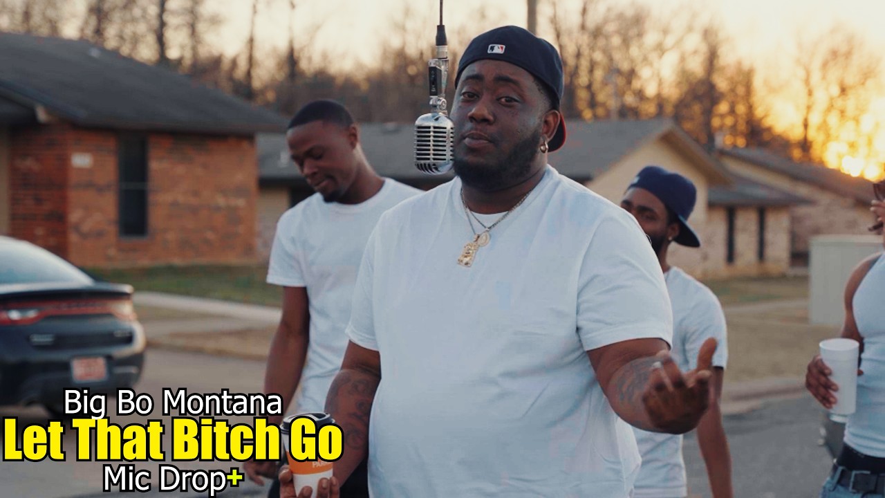 Big Bo Montana - Let That Bitch Go (Mic Drop+) @SNGFilmz