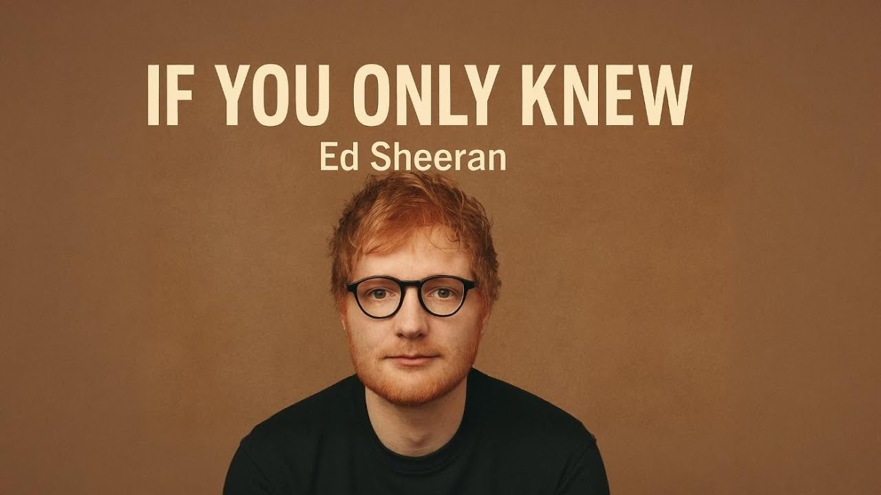 Ed sheeran—If You Only Know/official lyrics video Heartfelt Acoustic Love Song | Emotional 2026