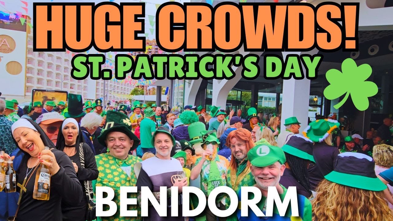BENIDORM ST. PATRICK&rsquo;S DAY! 🍀 Huge Crowds Pack Streets & Bars!