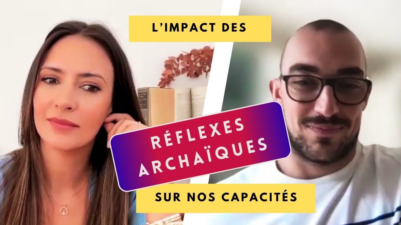 Le pouvoir des réflexes archaïques expliqué ! Lucas Bourguignon et Julie Laroche