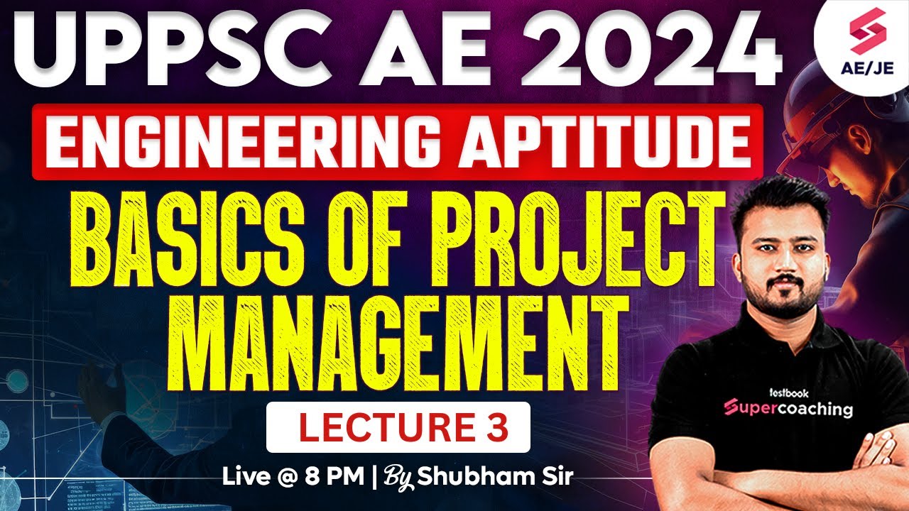 UPPSC AE 2024 | UPPSC AE Engineering Aptitude Classes | Project Management | Lecture 3 | Shubham Sir