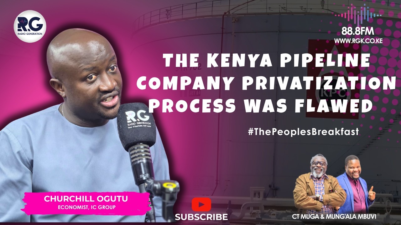 The Kenya Pipeline Company Privatization Process Was Flawed From The Word Go ~ Churchill Ogutu