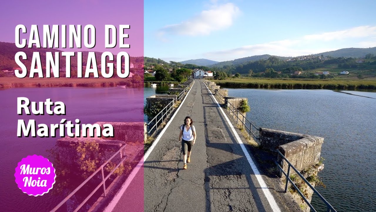 CAMINO de Santiago, Galicia. MUROS - NOIA. Ramal desde la costa. Ruta  marítima. Xacobeo 2021.