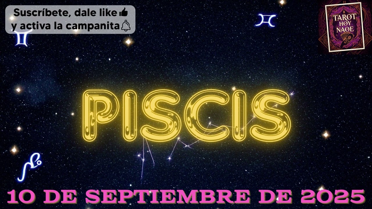 HORÓSCOPO DIARIO - PISCIS - 10 DE SEPTIEMBRE DE 2025