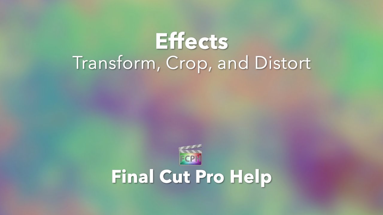 Final Cut Pro X Tutorial: Transform, Crop, and Distort Tools