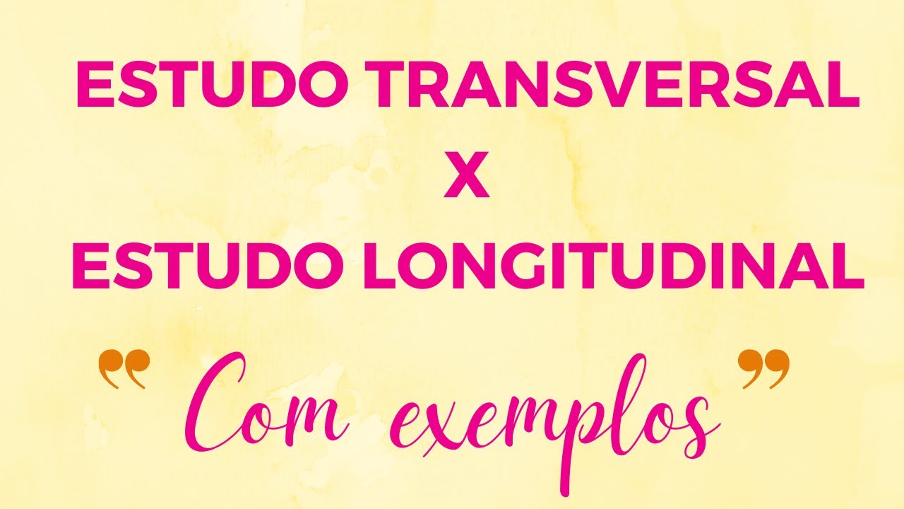 Diferença entre ESTUDO TRANSVERSAL e ESTUDO LONGITUDINAL / Explicação e Exemplos