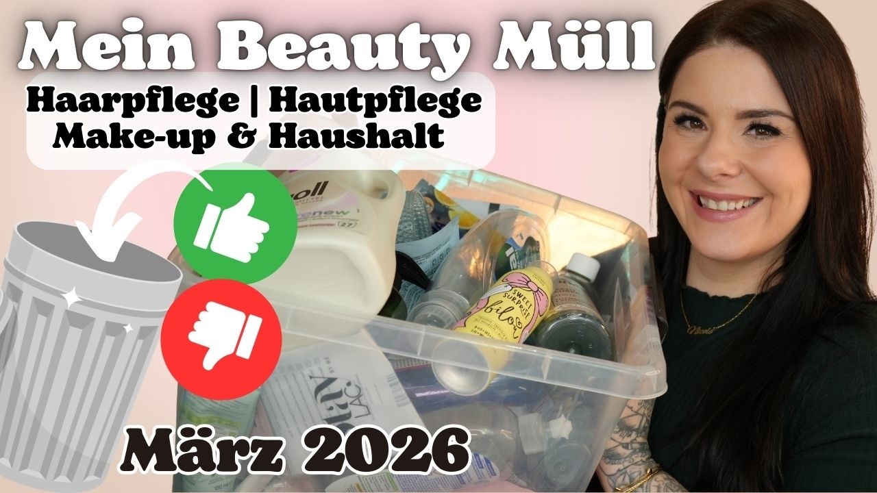 Das habe ich AUFGEBRAUCHT 🗑️♻️ im M&auml;rz 2026 | Hautpflege | Haarpflege | Make-up & Haushalt