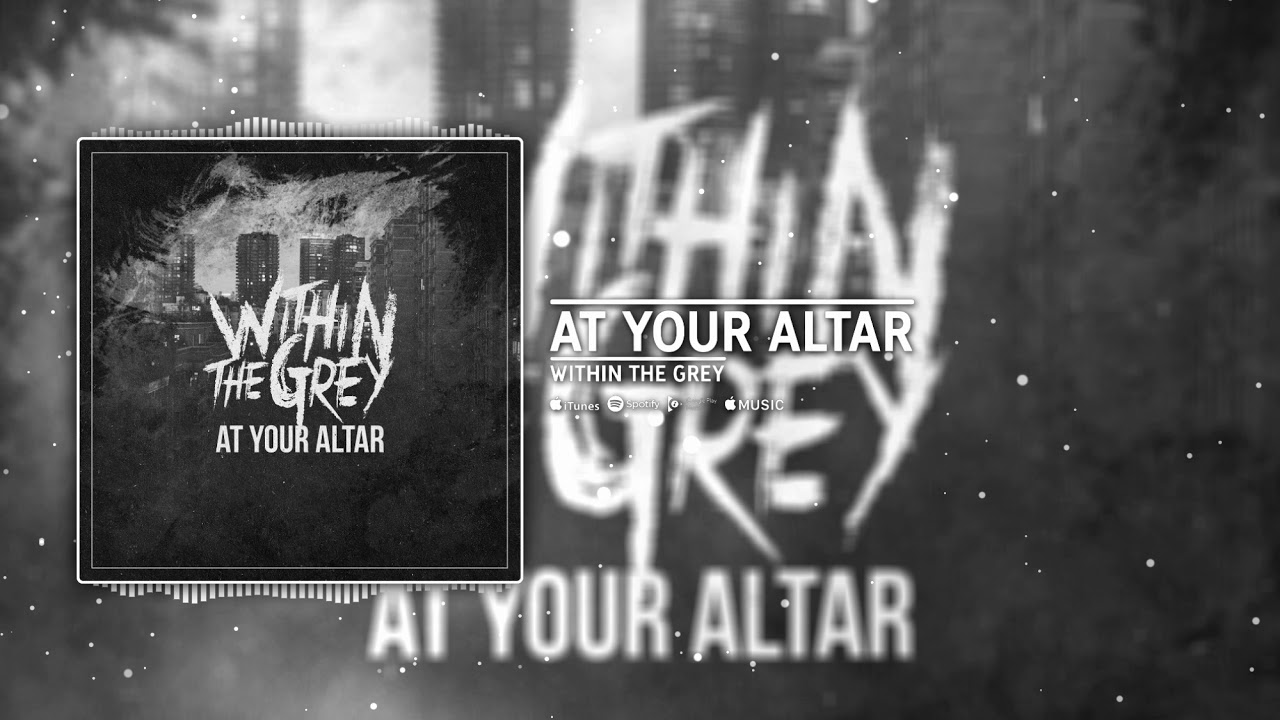 Within the Grey - At Your Altar