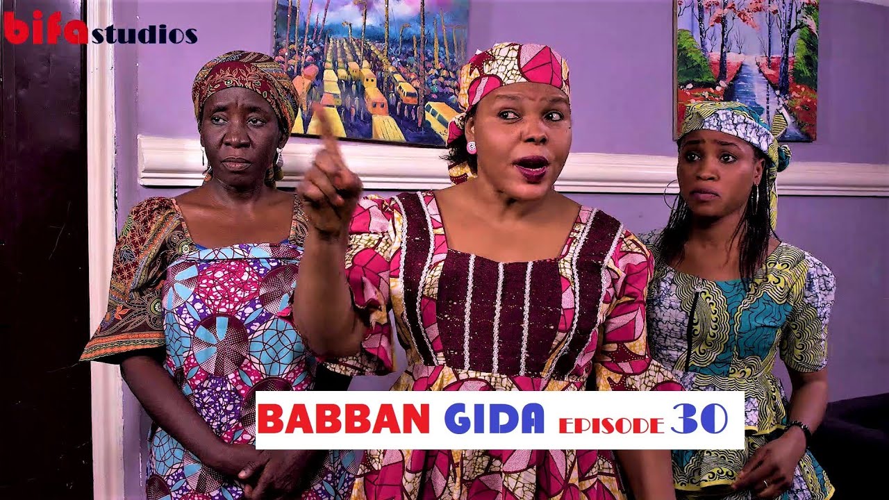 BABBAN GIDA - SERIES EP -30 LATEST HAUSA FILM 2019