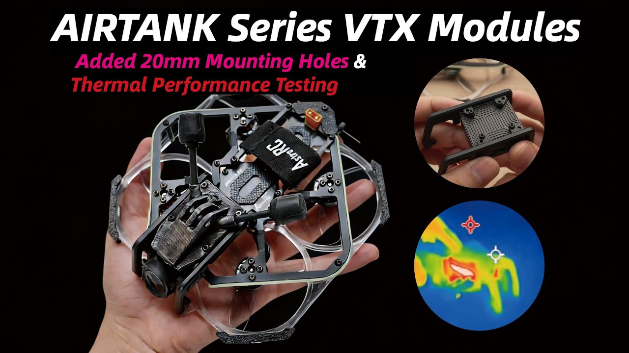AIRTANK Series VTX Modules: Added 20mm Mounting Holes & Thermal Performance Testing