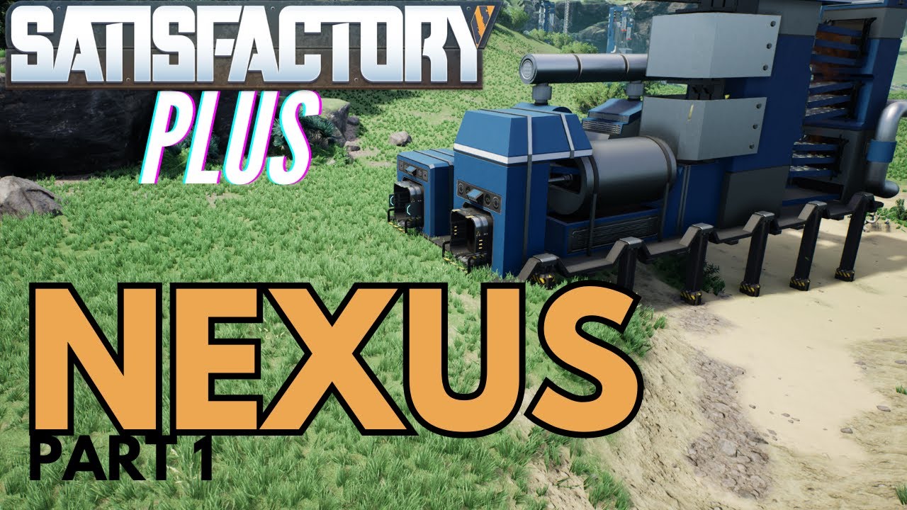 Satisfactory Plus has the unbelievable NEXUS which...