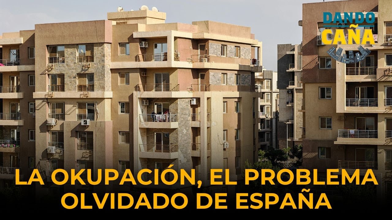 🔴 LA OKUPACIÓN, EL PROBLEMA OLVIDADO DE ESPAÑA | Dando Caña