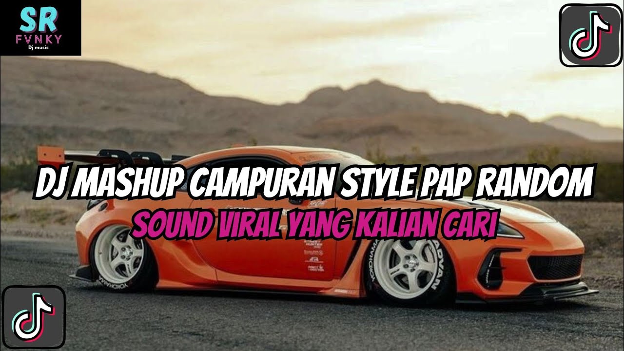 DJ MASHUP STYLE PAP RANDOM DJ CAMPURAN REMIX VIRAL TIKTOK TERBARU SLOW MENGKANE