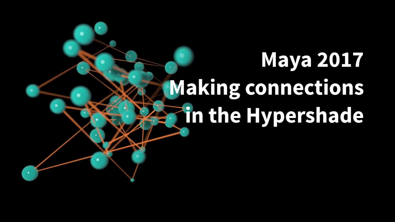 Maya 2017 -  Making connections in the Hypershade