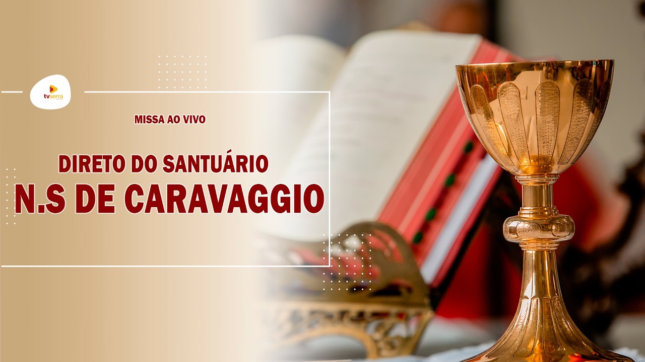 Santa Missa AO VIVO direto do Santuário de Caravaggio.