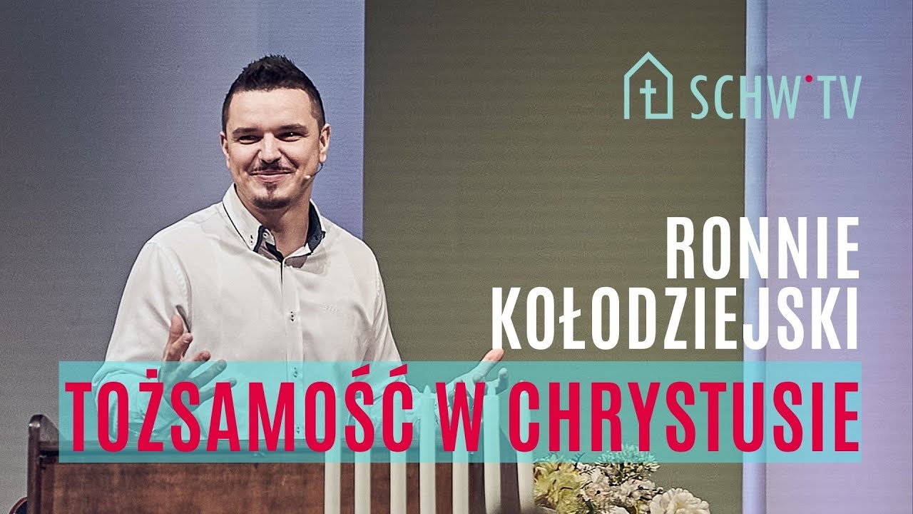 TOŻSAMOŚĆ W CHRYSTUSIE //  Ronnie Kołodziejski