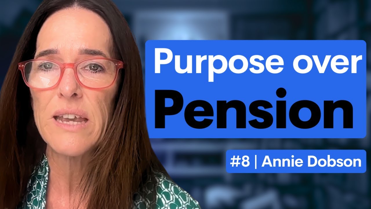 Purpose over Pension | Episode 8 | Annie Dobson