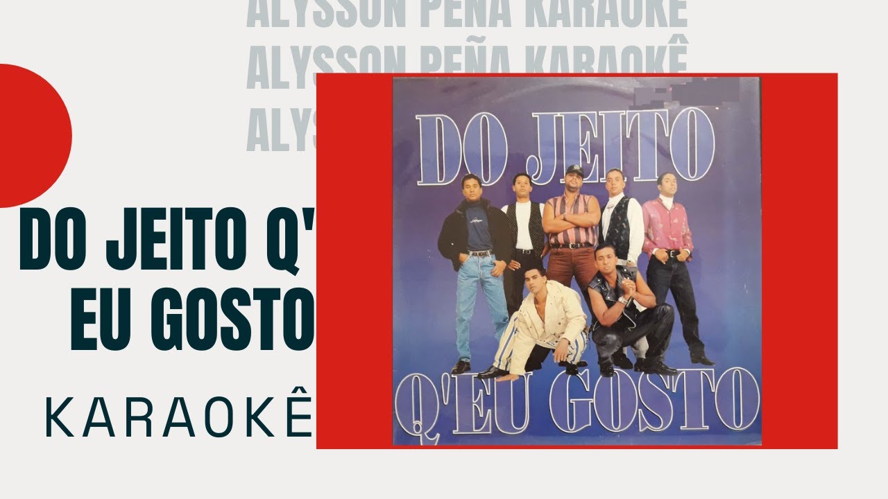 Karaokê - Do Jeito Q' Eu Gosto - Do Jeito Q' Eu Gosto