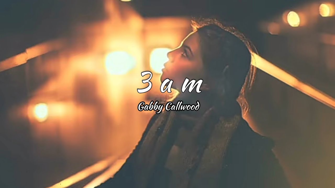Gabby Callwood - 3am (tradução)