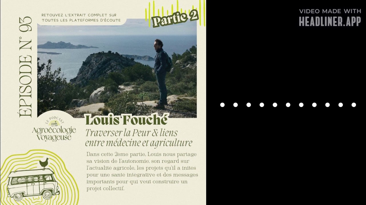 #93 Louis Fouché 🌱 Traverser la Peur, Médecine & Agriculture - Partie 2 | Agroécologie Voyageuse
