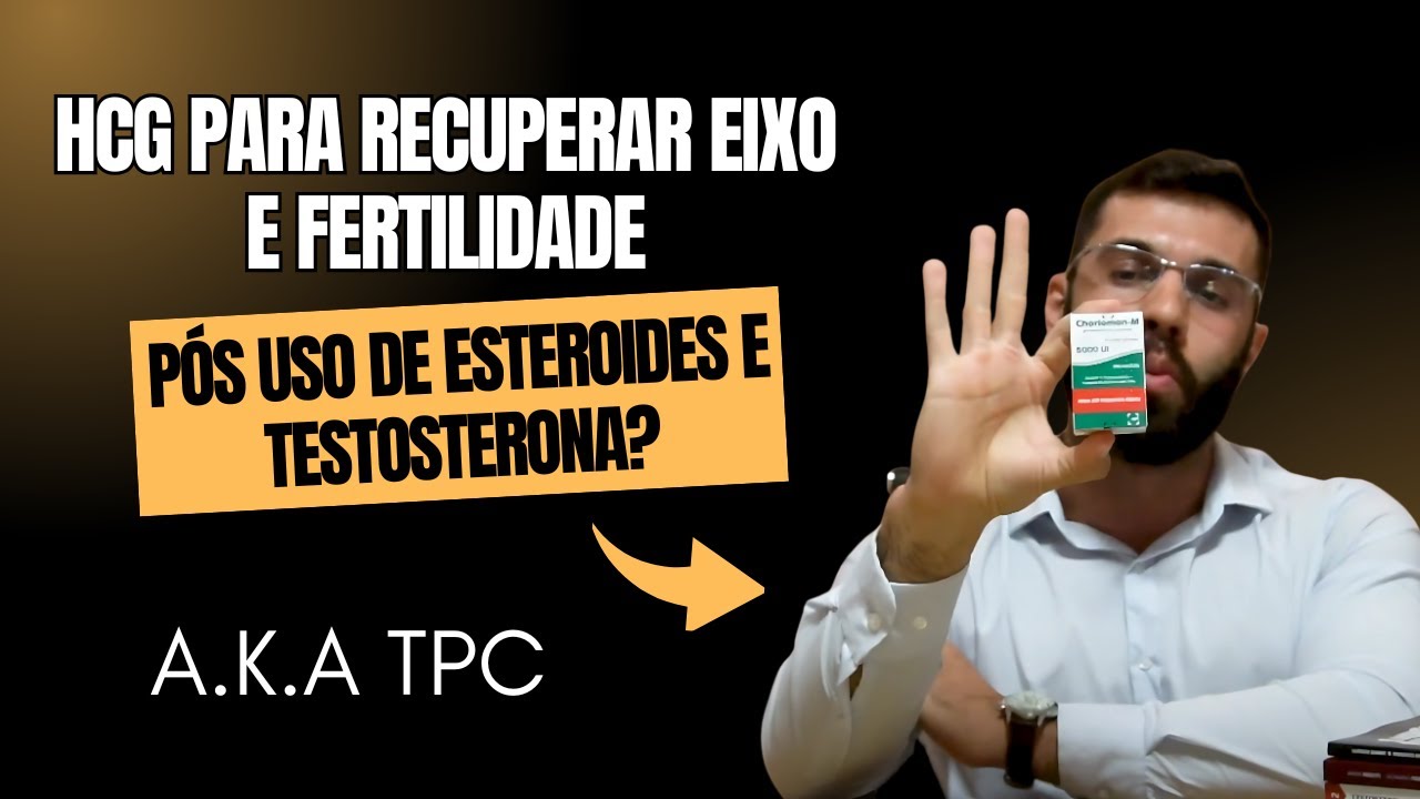 HCG - TPC - Eixo - Fertilidade - Pós uso de esteroides - Hormônios (EAA)