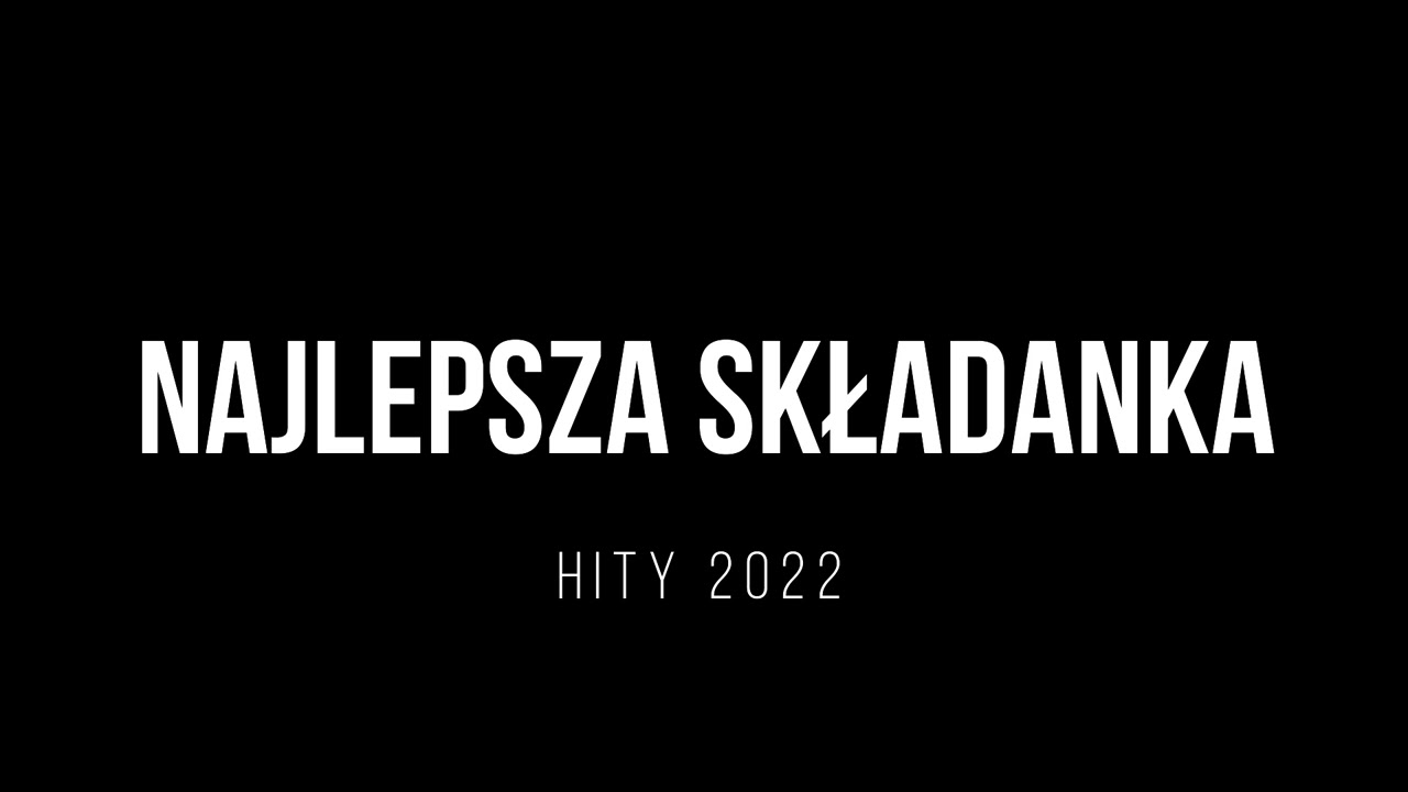 ❤️NAJLEPSZA SKŁADANKA  - HITY 2022❤️
