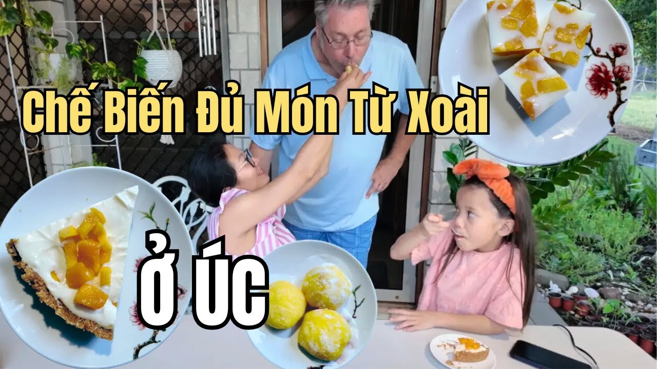 Cuộc Sống Úc - Xoài Chín Quá Nhiều Ăn Không Hết – Chế Biến Đủ Món Từ Xoài Cho Cả Nhà
