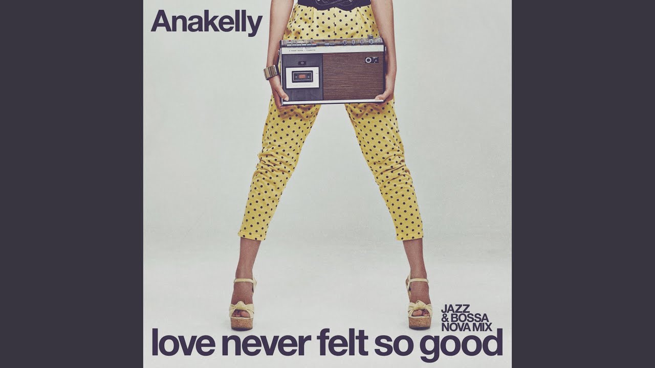 Love Never Felt So Good (Jazz & Bossa Nova Mix)