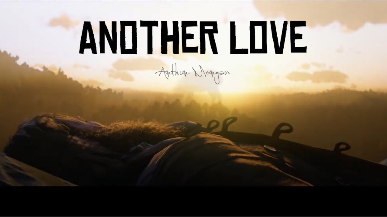 Arthur Morgan || Another Love