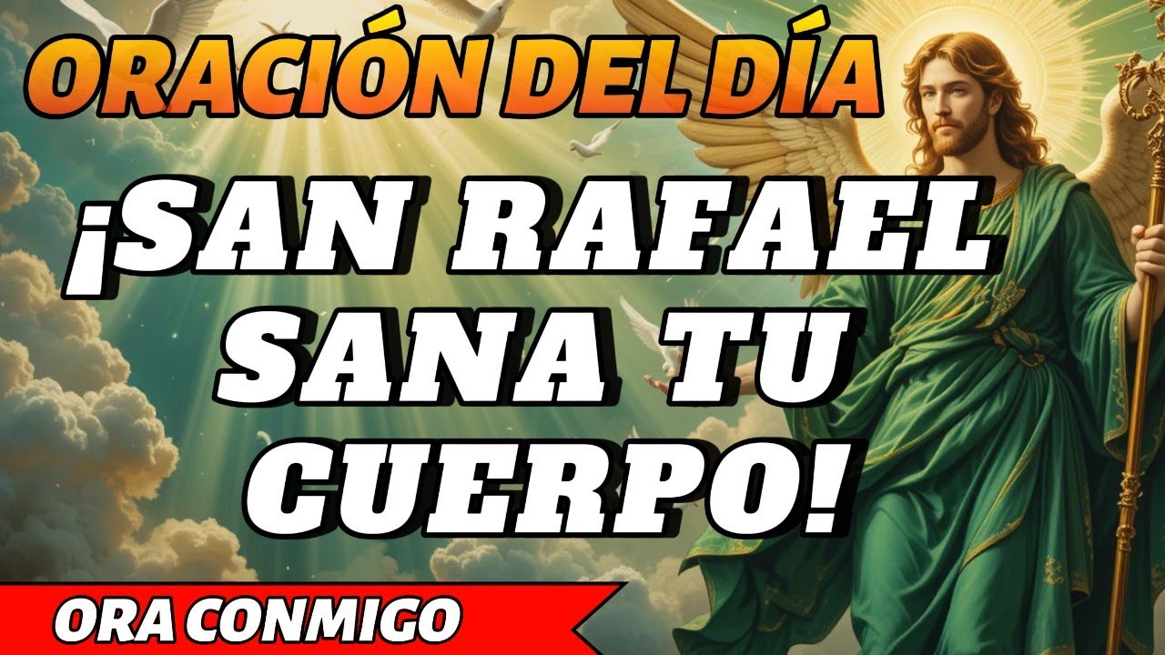 ¡MILAGRO DE SANACIÓN COMPLETA! (Oración #11) San Rafael Sana Tu Cuerpo y Alma Ahora