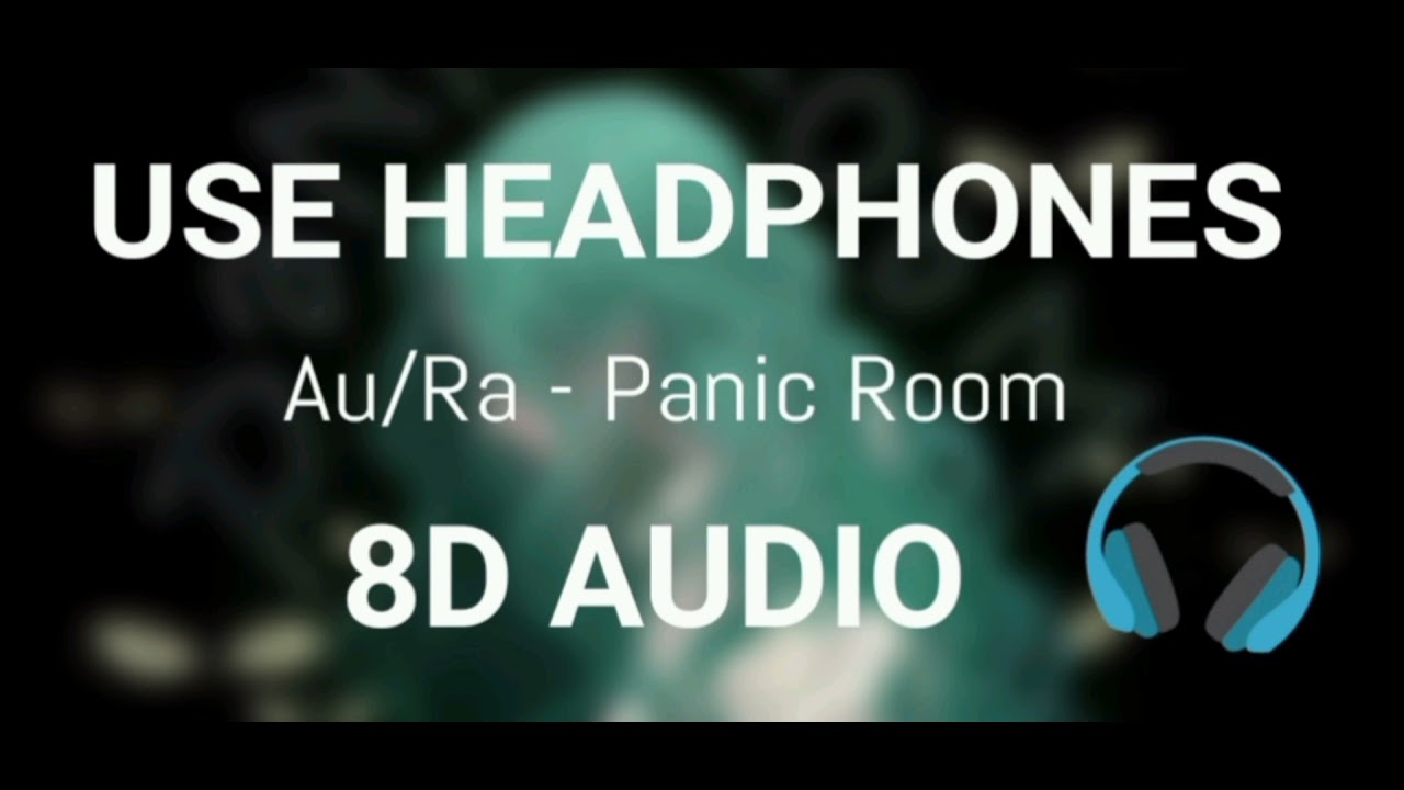Au/Ra - Panic Room 8D Audio (Use Headphones 🎧)
