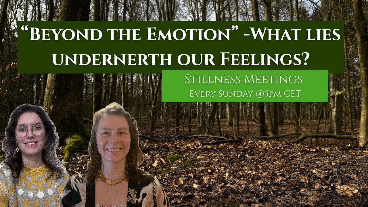Beyond the Emotion 💫 What lies underneath our feelings? (Stillness Meetings)
