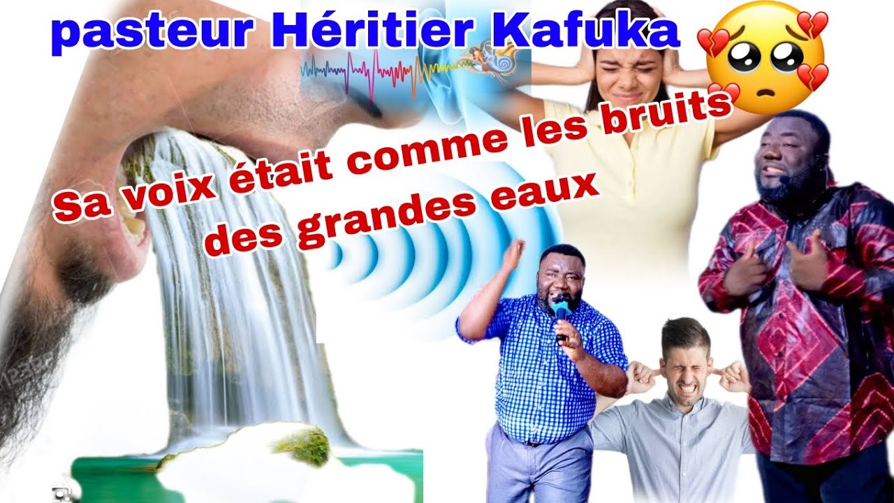Pasteur Héritier Kafuka SA VOIX ÉTAIT COMME LES BRUITS DES GRANDES EAUX