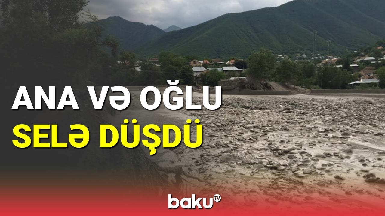 Qubada ana və oğlu selə düşdü