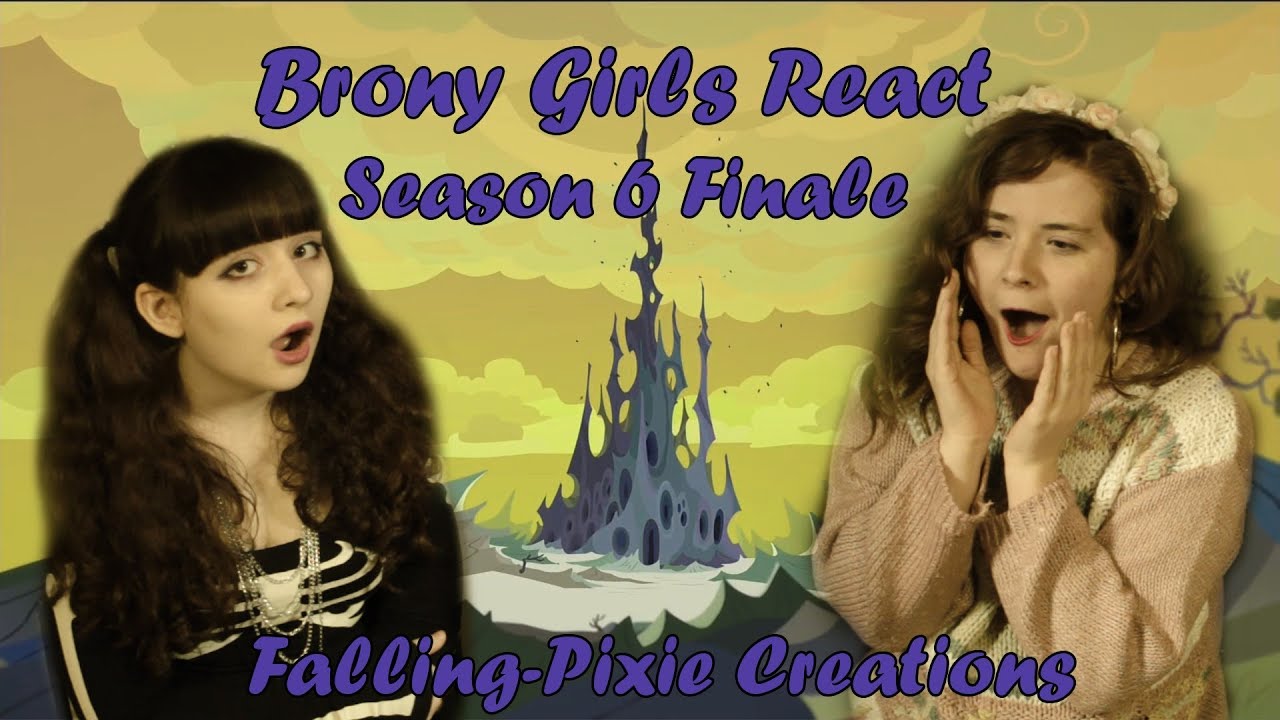 ❤ Brony Girls React ~ Season 6 Finale