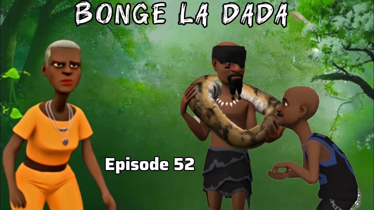 BONGE LA DADA |Episode  52|
