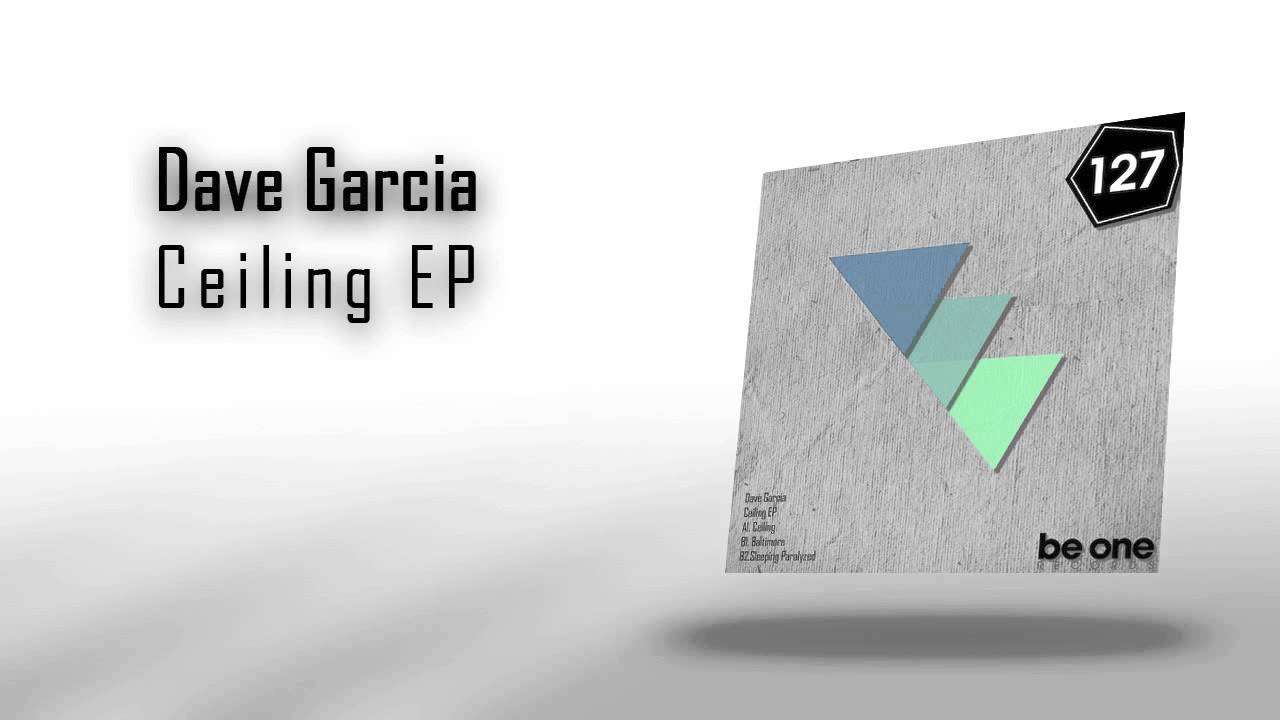 BOR127 DAVE GARCIA - CEILING EP &copy; BE ONE RECORDS