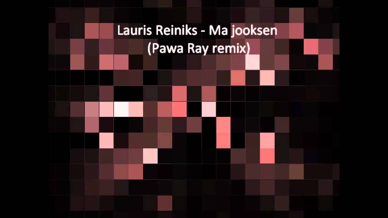 Lauris Reiniks - Ma jooksen (Pawa Ray remix)