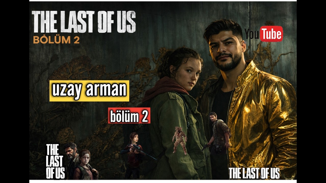 LAST OF US BÖLÜM 2- UZAY ARMAN
