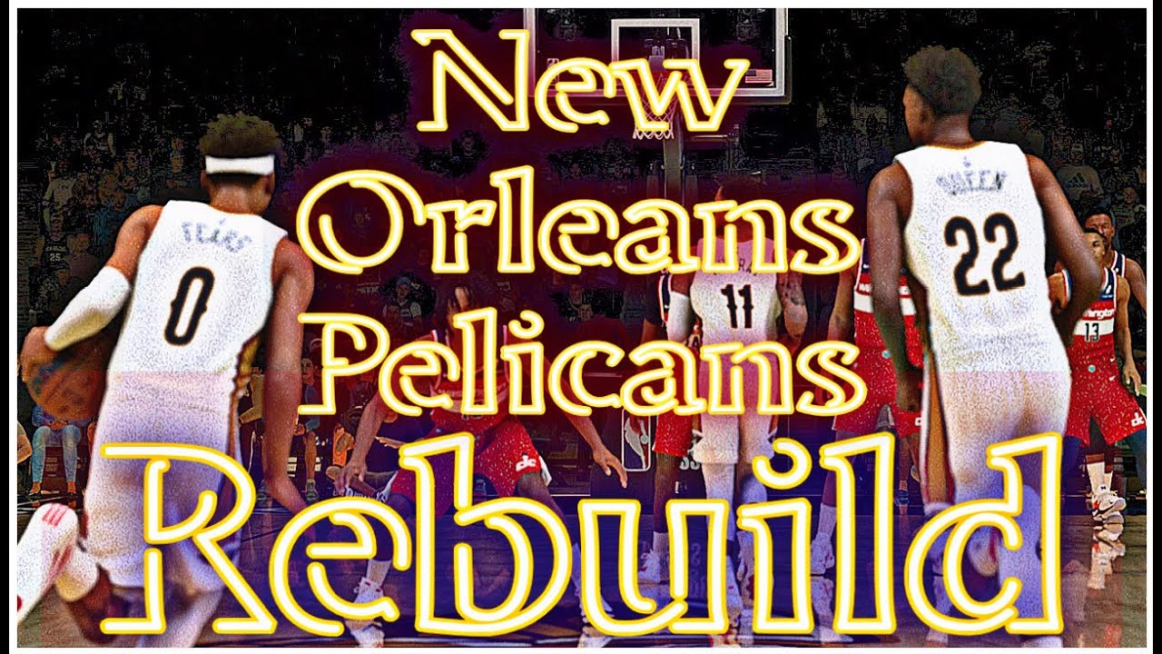 My Hardest Rebuild to Date... |  New Orleans Pelicans Rebuild