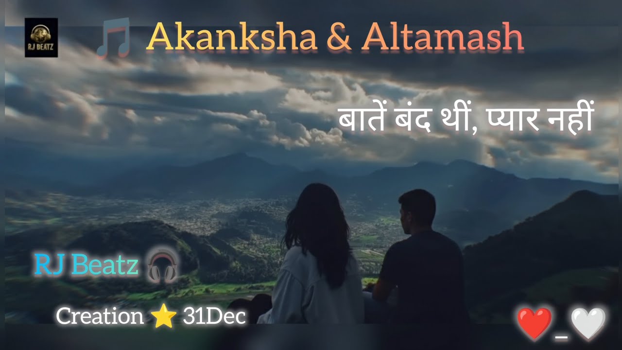 Akanksha & Altamash – बातें बंद थीं, प्यार नहीं | Sad Love Duet | RJ BEATZ