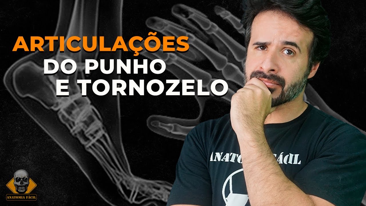 ARTICULAÇÕES DO PUNHO E TORNOZELO: MÉTODO INFALÍVEL PARA APRENDER DE VEZ!