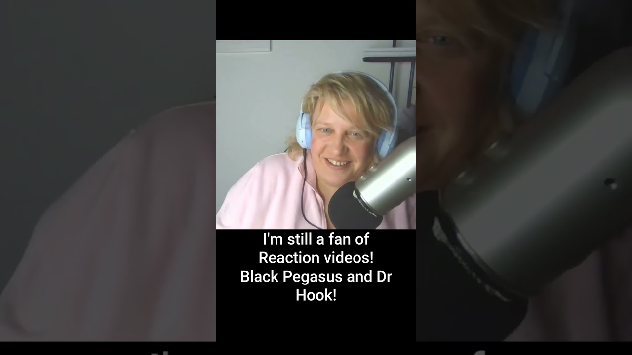 Still enjoying the Reaction Videos! (Black Pegasus - Dr Hook)